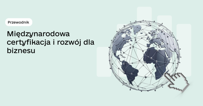 Przewodnik «Międzynarodowa certyfikacja i rozwój dla biznesu»