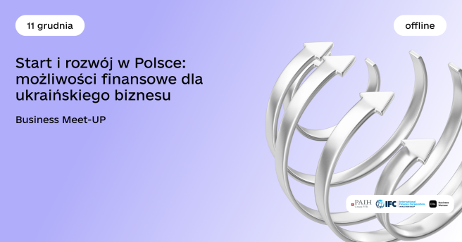 Business Meet-UP «Start i rozwój w Polsce: możliwości finansowe dla ukraińskiego biznesu»