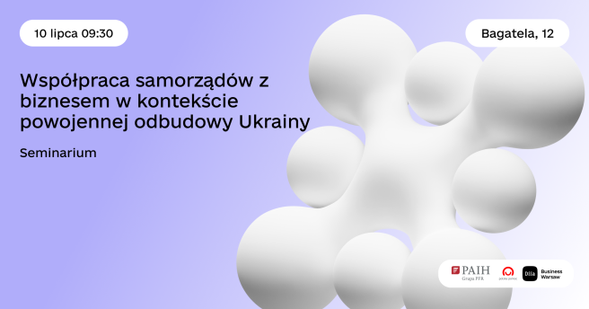 📢 Zapraszamy na seminarium «Współpraca gmin z biznesem w kontekście powojennej odbudowy Ukrainy i przyciągania inwestycji zagranicznych»
