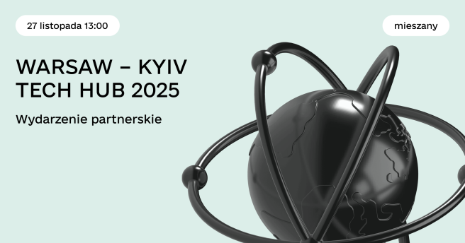 27 listopada w Warszawie odbędzie się WARSAW — KYIV TECH HUB 2025