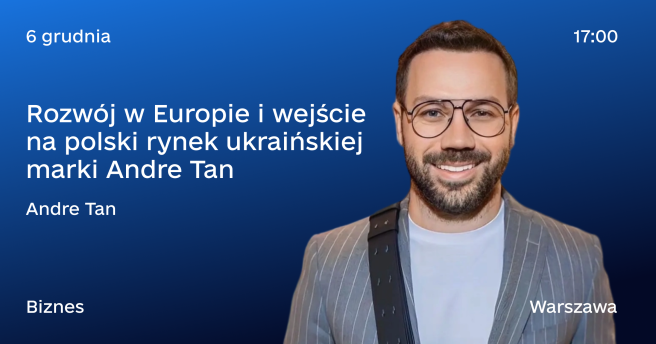 Rozwój w Europie i wejście na polski rynek ukraińskiej marki Andre Tan